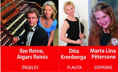 Ilze Reine un Aigars Reinis (ērģeles) Dita Krenberga (flauta), Marta Līna Pētersone (soprāns)