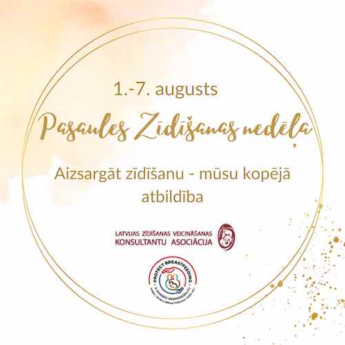 Latvijā notiks Pasaules Zīdīšanas nedēļai veltīti pasākumi "Aizsargāt zīdīšanu – mūsu kopējā atbildība" 2021 Latvijā notiks Pasaules Zīdīšanas nedēļai veltīti pasākumi "Aizsargāt zīdīšanu – mūsu kopējā atbildība" 2021