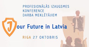 Rīgā notiks profesionālās izaugsmes konference darba meklētājiem (Y)Our Future in Latvia 2016 Rīgā notiks profesionālās izaugsmes konference darba meklētājiem (Y)Our Future in Latvia